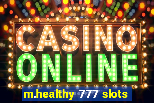 m.healthy 777 slots